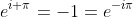 e^{i \pi}=-1=e^{-i\pi}