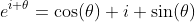 e^{i \theta}=\cos(\theta)+i \sin(\theta)