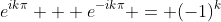 e^{ik\pi} + e^{-ik\pi} = (-1)^k