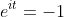 e^{it}=-1