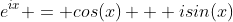 e^{ix} = cos(x) + isin(x)