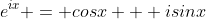 e^{ix} = cosx + isinx