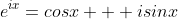 e^{ix}=cosx + isinx