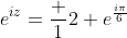 e^{iz}=\frac {1}{2} e^{\frac{i\pi}{6}}