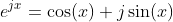 e^{jx}=\cos(x)+j\sin(x)