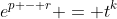 e^{p - r} = t^{k}