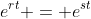 e^{rt} = e^{st}