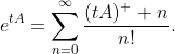 e^{tA}=\displaystyle\sum_{n=0}^{\infty}\frac{(tA)^  {n}}{n!}.