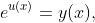 e^{u(x)}=y(x),