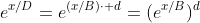 e^{x/D}=e^{(x/B)\cdot d}=(e^{x/B})^d