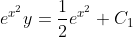 e^{x^2}y=\frac{1}{2}e^{x^2}+C_1