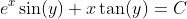 e^{x}\sin(y)+x\tan(y)=C