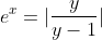 e^{x}=\lvert\frac{y}{y-1}\rvert