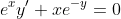 e^{x}y'+xe^{-y}=0