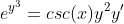 e^{y^{3}}=csc(x)y^{2}y'