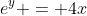 e^{y} = 4x