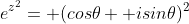 e^{z^2}= (cos\theta +isin\theta)^2
