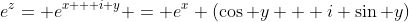 e^{z}= e^{x + i y} = e^{x} (\cos y + i \sin y)