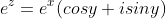 e^{z}=e^x(cos{y}+isin{y})