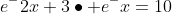 e^-2x+3\bullet e^-x=10