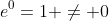 e^0=1 \ne 0