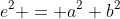 e^2 = a^2+b^2~\implies~e^2=25+b^2