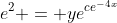 e^2 = ye^{ce^{-4x}}