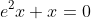 e^2x+x=0