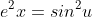 e^2x=sin^2u