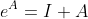 e^A=I+A