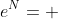 e^N= 