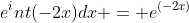 e^int{(-2x)}dx = e^{(-2x)