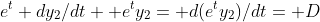e^t dy_2/dt+ e^ty_2= d(e^ty_2)/dt= D