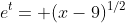 e^t= (x-9)^{1/2}