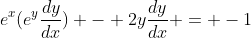 e^x(e^y\frac{dy}{dx}) - 2y\frac{dy}{dx} = -1