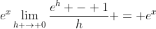 e^x\lim_{h \to 0}\frac{e^h - 1}{h} = e^x