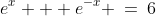 e^x + e^{-x} \:=\:6