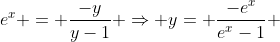 e^x = \frac{-y}{y-1} \Rightarrow y= \frac{-e^x}{e^x-1} 