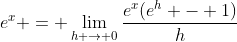 e^x = \lim_{h \to 0}\frac{e^x(e^h - 1)}{h}