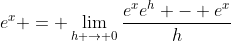 e^x = \lim_{h \to 0}\frac{e^xe^h - e^x}{h}