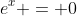 e^x = 0