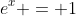 e^x = 1