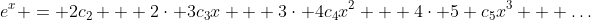 e^x = 2c_2 + 2\cdot 3c_3x + 3\cdot 4c_4x^2 + 4\cdot 5 c_5x^3 + \dots