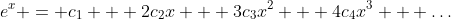 e^x = c_1 + 2c_2x + 3c_3x^2 + 4c_4x^3 + \dots