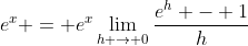 e^x = e^x\lim_{h \to 0}\frac{e^h - 1}{h}