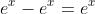 e^x-e^x=e^x