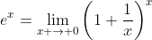 e^x=\lim_{x \to 0}\left(1+\frac{1}{x}\right)^x