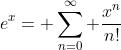 e^x= \sum_{n=0}^\infty \frac{x^n}{n!}