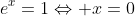 e^x=1\Leftrightarrow x=0