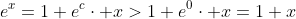 e^x=1+e^c\cdot x>1+e^0\cdot x=1+x